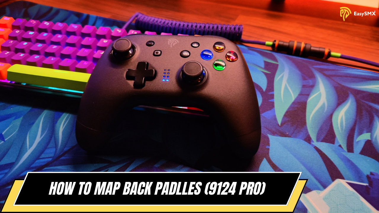 How to map back paddles on gaming controller controller on PC(EasySMX 9124 pro)?
